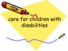 Care for children with disabilities