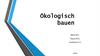 Ökologisch bauen