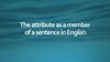 The attribute as a member of a sentence in English