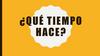 ¿qué tiempo hace?