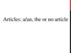 Articles: a/an, the or no article