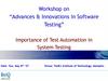 Workshop on “Advances & Innovations in Software Testing” Importance of Test Automation in System Testing