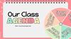 Our class agenda