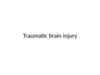 Traumatic brain injury