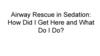 Airway Rescue in Sedation