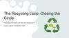 The Recycling Loop: Closing the Circle