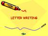 Letter writing. When writing letters decide if they are going to be