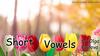 Short Vowels