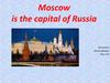 Moscow is the capital of Russia