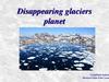 Disappearing glaciers planet