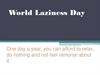 World Laziness Day