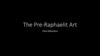 The Pre - Raphaelit Art