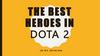 The best heroes in DOTA 2