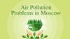 Air Pollution Problems in Moscow