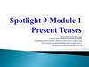 Spotlight 9 Module 1 Present Tenses