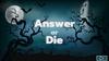 Answer or Die