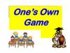 One’s Own. Game