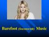 Barefoot (босоногий) Music