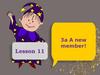 3a A new member! Lesson 11