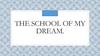 The school of my dream