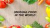 Unusual food in the world
