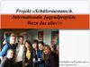 Projekt «Schüleraustausch. Internationale Jugendprojekte