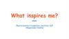 What inspires me?