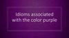 Idioms associated with the color purple