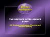 The defence intelligence staff. UK Strategic Intelligence, Planning and Decision Making