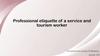 Professional etiquette of a service and tourism worker. Definition of professional etiquette