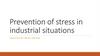 Prevention of stress in industrial situations