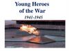 Young Heroes of the War 1941-1945