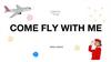 Come fly with me. Demo lesson