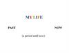 My Life. Present Perfect Tense