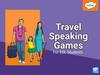 Travel speaking games