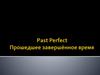 Past Perfect