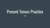 Present Tenses Practice