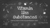 Vitamin like substances