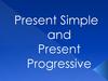 Present Simple and Present Progressive