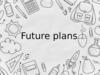 Future plans
