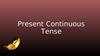 Present Continuous Tense