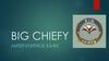 Big chiefy