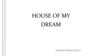 House of my dream