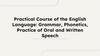 Practical Course of the English Language: Grammar, Phonetics, Practice of Oral and Written Speech