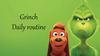 Grinch Routine
