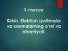 Kirish. Elektron qurilmalar va sxemalarning o‘rni va ahamiyati