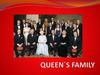 Queen`s family