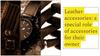 Leather accessories: a special role of accessories for their owner