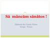 Să mâncăm sănătos! Cele 7 alegeri pentru o alimentaţie sănătoasă