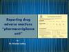 Reporting drug adverse reactions “pharmacovigilance unit”